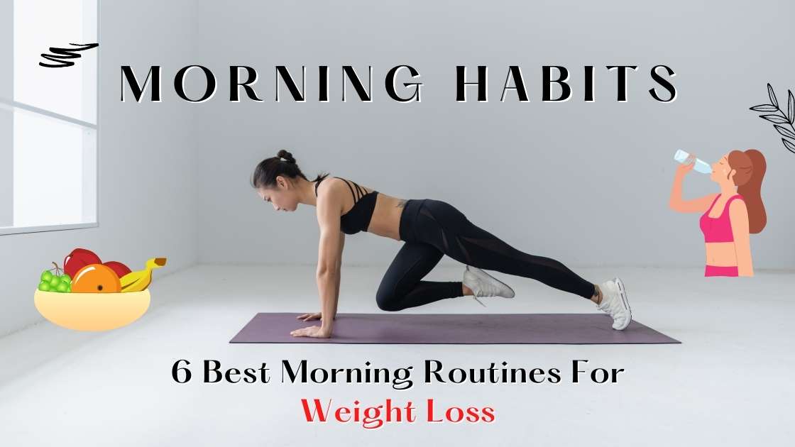 6 Best Morning Routines For Weight Loss | Morning Routines For Weight Loss